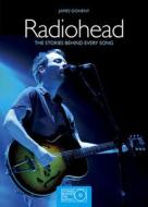 Radiohead: The Stories Behind Every Song di James Doheny edito da Carlton Books