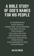 A Bible Study of God's Names for His People di Hayes Press edito da DODO PR