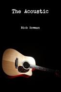 The Acoustic di Nick Bowman edito da Lulu.com