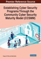 Establishing Cyber Security Programs Through The Community Cyber Security Maturity Model (ccsmm) di Gregory B. White, Natalie Sjelin edito da Igi Global