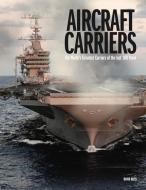 Aircraft Carriers: The World's Greatest Carriers of the Last 100 Years di David Ross edito da AMBER BOOKS