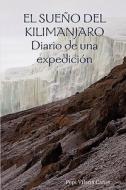 EL Sue O Del Kilimanjaro Diario De Una Expedicion di Pepi Vilana Canet edito da Lulu.com