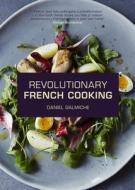 Revolutionary French Cooking di Daniel Galmiche edito da DUNCAN BAIRD