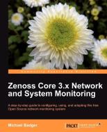 Zenoss 2.5 Core Network and System Monitoring di Michael Badger edito da Packt Publishing