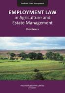 Employment Law In Agriculture And Estate Management di Peter Morris edito da Packard Publishing Ltd