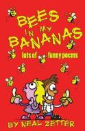 Bees in My Bananas: Lots of Funny Poems di Neal Zetter edito da TROIKA BOOKS