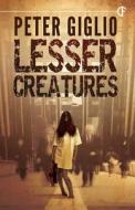 Lesser Creatures di Peter Giglio edito da Darkfuse