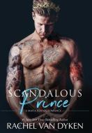 Scandalous Prince di Rachel Van Dyken edito da BOOKBABY