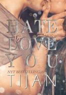 Hate To Love You (Hardcover) di Tijan edito da Brower Literary & Management, Inc.