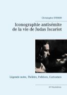 Iconographie antisémite de la vie de Judas Iscariot di Christophe Stener edito da Books on Demand