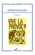 Ultras-Gauches di Jacques Leclercq edito da Editions L'Harmattan