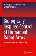 Biologically Inspired Control of Humanoid Robot Arms di Adam Spiers, Said Ghani Khan, Guido Herrmann edito da Springer-Verlag GmbH
