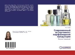 Sowremennyj assortiment parfümernoj produkcii di Ol'ga Butko edito da LAP LAMBERT Academic Publishing
