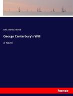 George Canterbury's Will di Mrs. Henry Wood edito da hansebooks