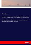 Ilchester Lectures on Greeko-Slavonic Literature di Moses Gaster edito da hansebooks