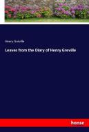 Leaves from the Diary of Henry Greville di Henry Gréville edito da hansebooks