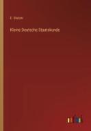 Kleine Deutsche Staatskunde di E. Stutzer edito da Outlook Verlag