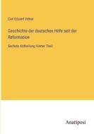 Geschichte der deutschen Höfe seit der Reformation di Carl Eduard Vehse edito da Anatiposi Verlag
