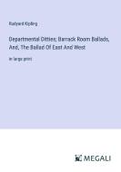 Departmental Ditties; Barrack Room Ballads, And, The Ballad Of East And West di Rudyard Kipling edito da Megali Verlag
