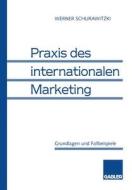 Praxis des internationalen Marketing di Werner Schurawitzki edito da Gabler Verlag