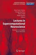 Lectures in Supercomputational Neuroscience di Peter beim Graben edito da Springer Berlin Heidelberg
