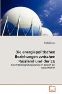 Die energiepolitischen Beziehungen zwischen Russland und der EU di Aneta Deneva edito da VDM Verlag