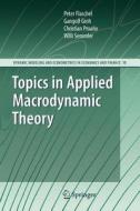 Topics in Applied Macrodynamic Theory di Peter Flaschel, Gangolf Groh, Christian Proano, Willi Semmler edito da Springer Berlin Heidelberg