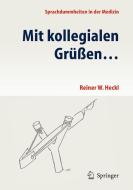 Mit kollegialen Grüßen ... di Reiner Heckl edito da Springer-Verlag GmbH