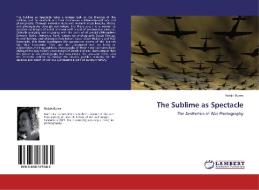 The Sublime as Spectacle di Roisin Burns edito da LAP Lambert Academic Publishing