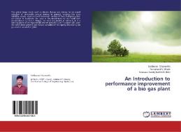 An Introduction to performance improvement of a bio gas plant di Subbarao Chamarthi, Purnanand V. Bhale edito da LAP Lambert Academic Publishing