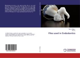 Files used in Endodontics di Pallavi Mahajan, M. Kala edito da LAP Lambert Academic Publishing