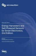Energy Harvesters and Self-Powered Sensors for Smart Electronics, 2nd Edition edito da MDPI AG