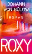 Roxy di Johann von Bülow edito da Rowohlt Berlin