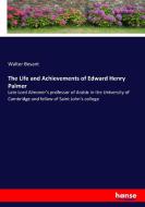 The Life and Achievements of Edward Henry Palmer di Walter Besant edito da hansebooks