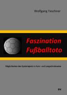 Faszination Fußballtoto di Wolfgang Teschner edito da Books on Demand