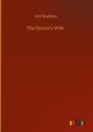 The Doctor's Wife di M. E Braddon edito da Outlook Verlag