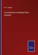 An Introduction to Analytical Plane Geometry di W. P. Turnbull edito da Salzwasser-Verlag