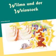 Wilma und der Weinstock di Stefanie Kühmstedt edito da Books on Demand