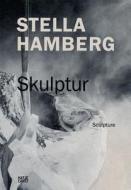 Stella Hamberg: Skulptur di Bettina Ruhrberg edito da Hatje Cantz