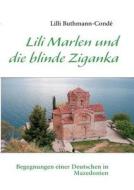 Lili Marlen und die blinde Ziganka di Lilli Buthmann-Condé edito da Books on Demand