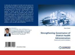 Strengthening Governance of District Health Administration di Varun Kumar edito da LAP Lambert Acad. Publ.