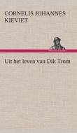 Uit het leven van Dik Trom di Cornelis Johannes Kieviet edito da TREDITION CLASSICS