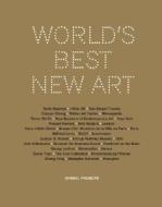 World\'s Best New Art di Doryun Chong, Hans-Ulrich Obrist, Udo Kittelmann edito da Verlag Moderne Kunst