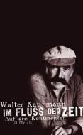 Im Fluss der Zeit di Walter Kaufmann edito da Dittrich Verlag