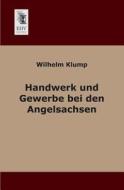 Handwerk und Gewerbe bei den Angelsachsen di Wilhelm Klump edito da EHV-History