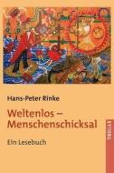 Weltenlos - Menschenschicksal di Hans-Peter Rinke edito da TRIGA