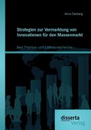 Strategien zur Vermarktung von Innovationen für den Massenmarkt: Best Practice- und Literaturrecherche di Anna Olenberg edito da disserta verlag