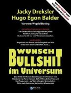 Wunsch-bullshit Im Universum di Jacky Dreksler, Hugo Egon Balder edito da Books On Demand