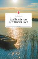 Erzähl mir von den Trumer Seen. Life is a Story di Monika Bayerl edito da story.one publishing