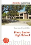 Plano Senior High School di Jesse Russell, Ronald Cohn edito da Book On Demand Ltd.
